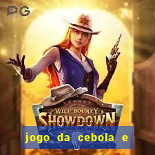 jogo da cebola e da berinjela