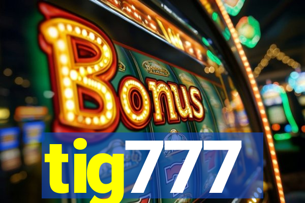 tig777