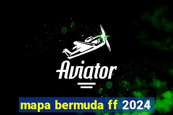 mapa bermuda ff 2024