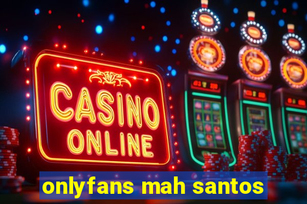 onlyfans mah santos