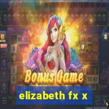 elizabeth fx x