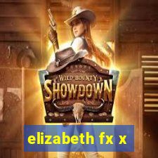 elizabeth fx x