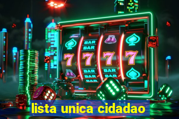 lista unica cidadao