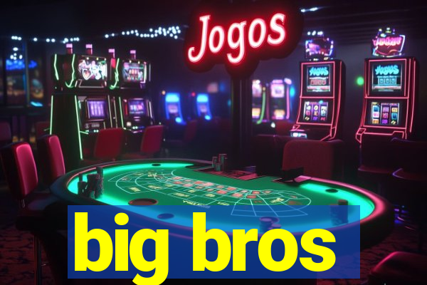 big bros