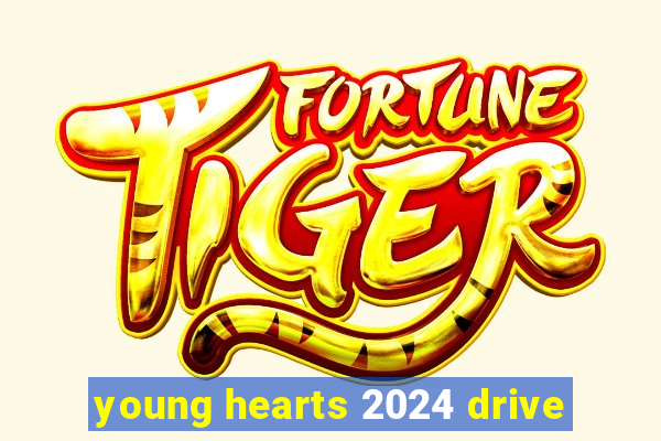 young hearts 2024 drive