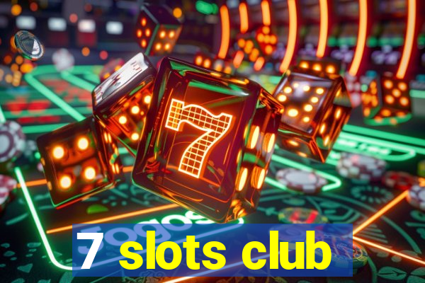 7 slots club