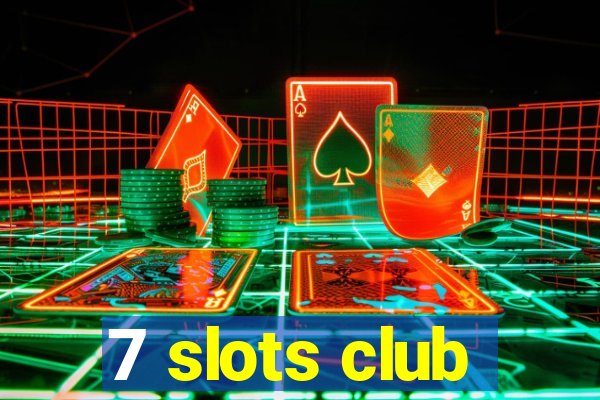 7 slots club