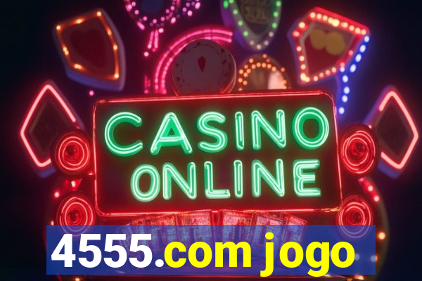 4555.com jogo