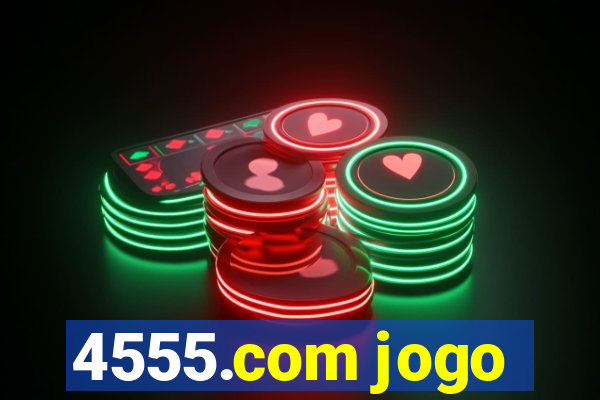 4555.com jogo
