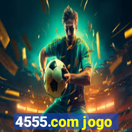 4555.com jogo
