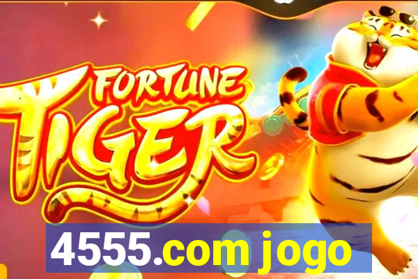 4555.com jogo