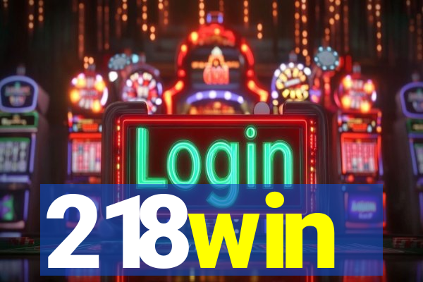 218win