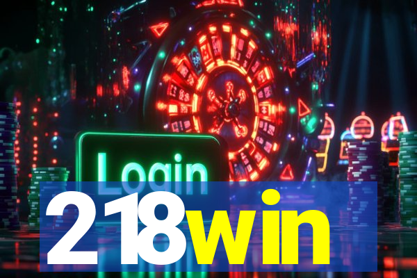 218win