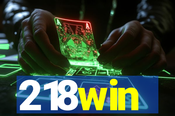 218win