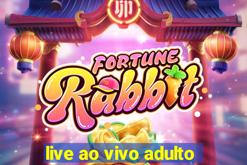 live ao vivo adulto