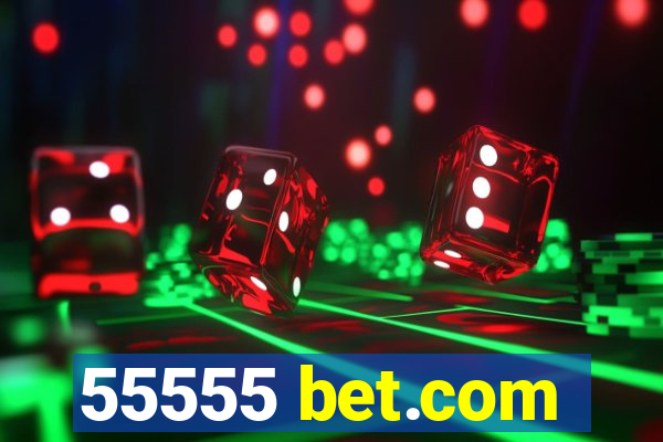55555 bet.com