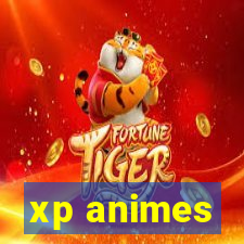 xp animes