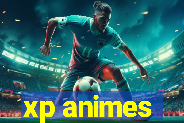 xp animes