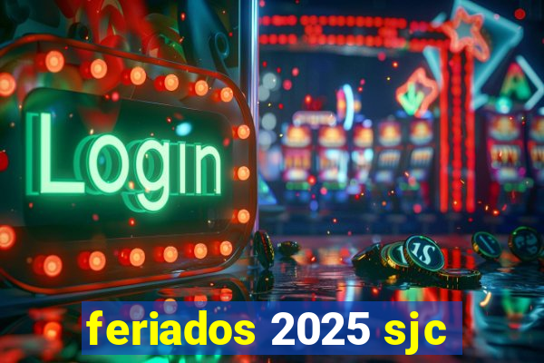 feriados 2025 sjc