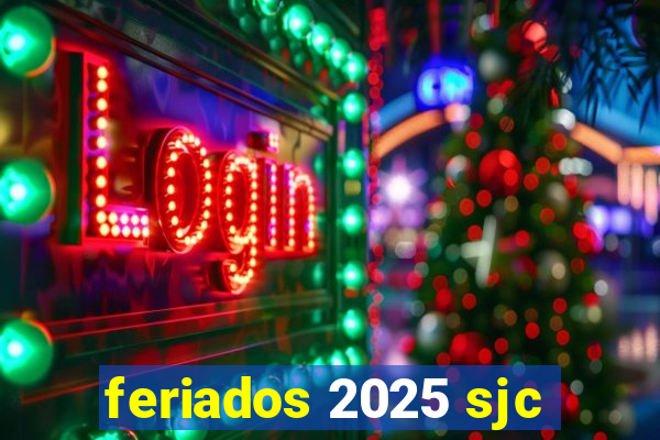 feriados 2025 sjc