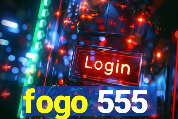 fogo 555