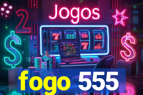 fogo 555