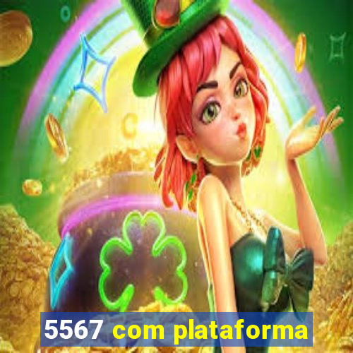 5567 com plataforma