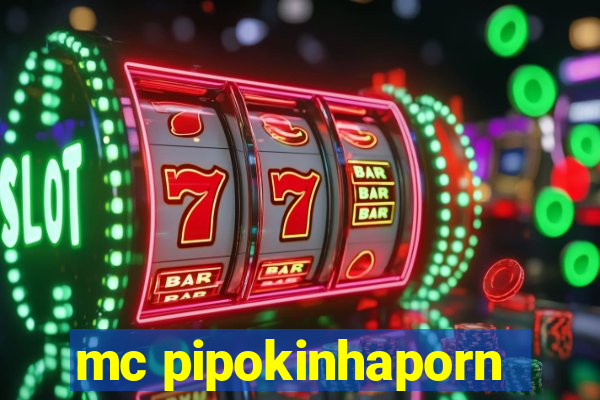 mc pipokinhaporn