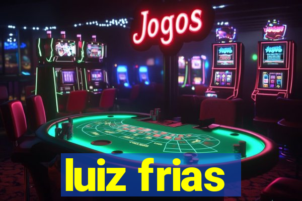 luiz frias