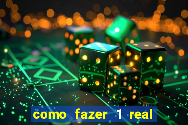 como fazer 1 real virar 100