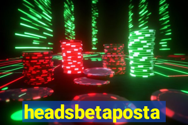 headsbetaposta