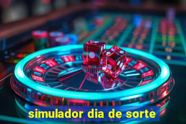 simulador dia de sorte