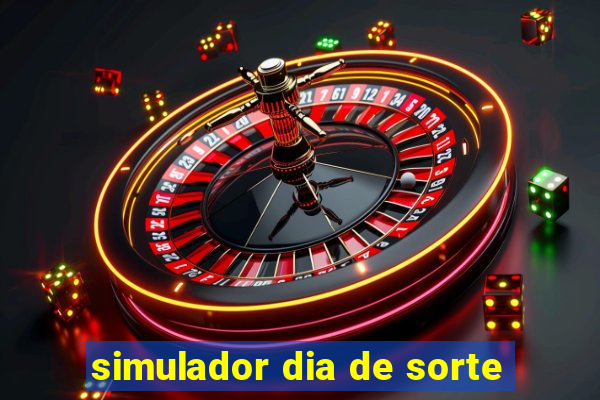 simulador dia de sorte