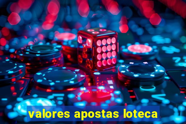 valores apostas loteca