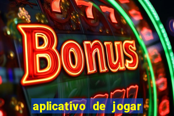 aplicativo de jogar e ganhar dinheiro