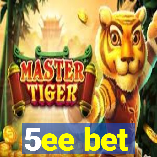 5ee bet