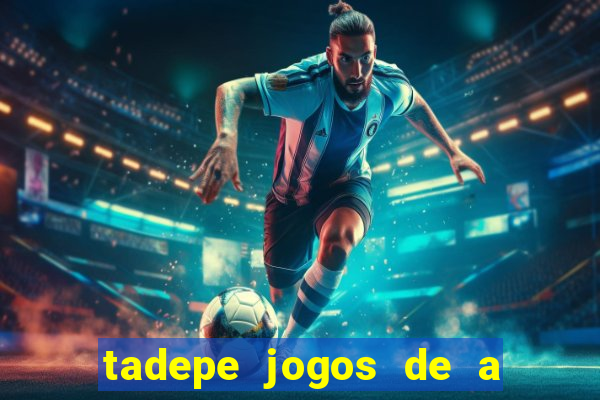 tadepe jogos de a  o