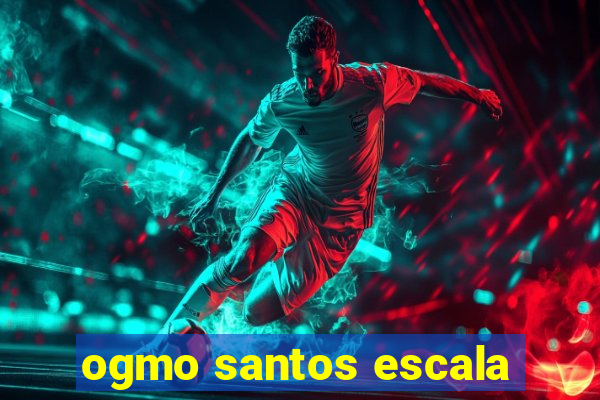 ogmo santos escala