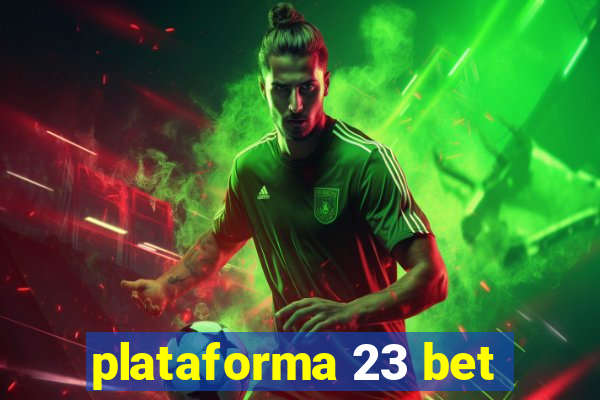 plataforma 23 bet