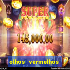 olhos vermelhos significado espiritual