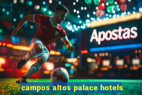 campos altos palace hotels