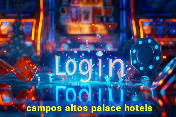 campos altos palace hotels