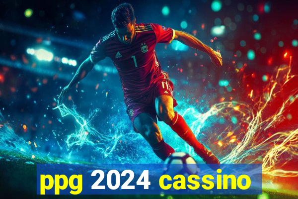 ppg 2024 cassino
