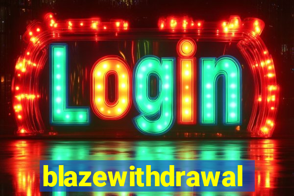 blazewithdrawal