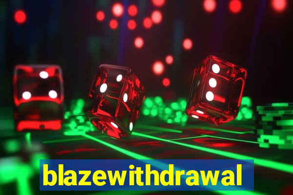 blazewithdrawal