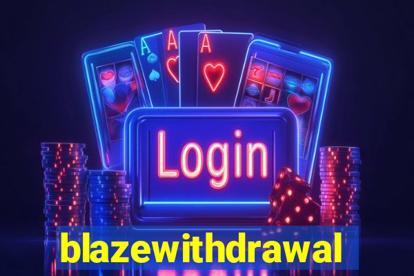 blazewithdrawal