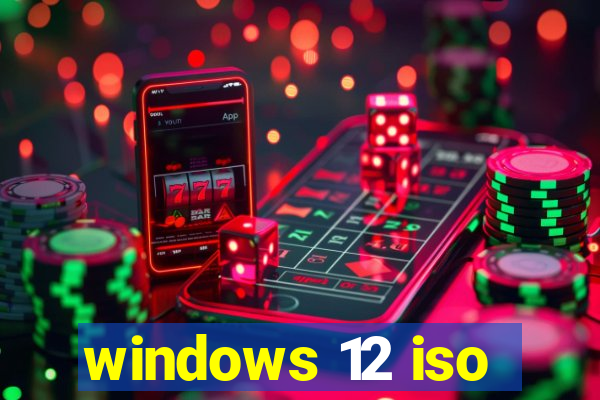 windows 12 iso