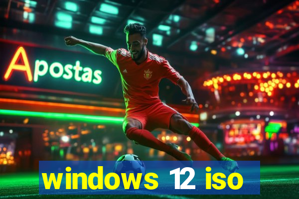 windows 12 iso