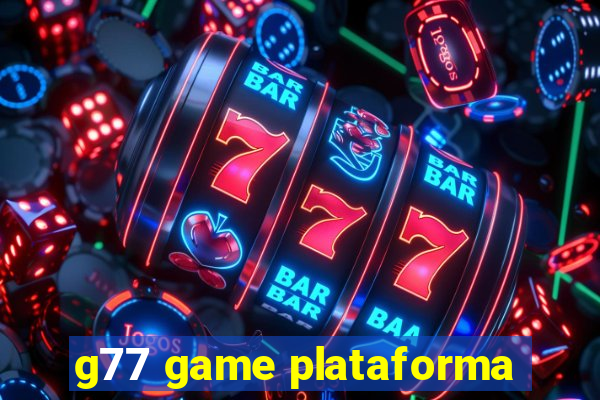 g77 game plataforma