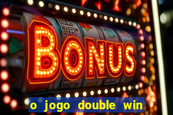 o jogo double win paga mesmo